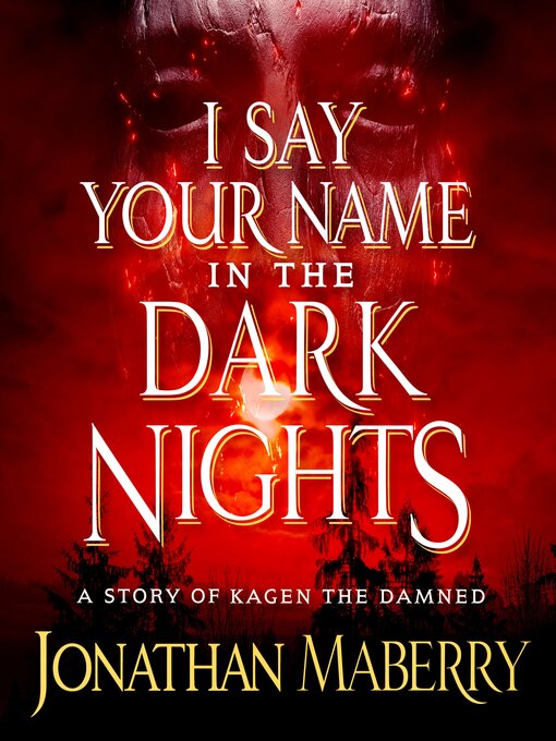 Title details for I Say Your Name in the Dark Nights by Jonathan Maberry - Available